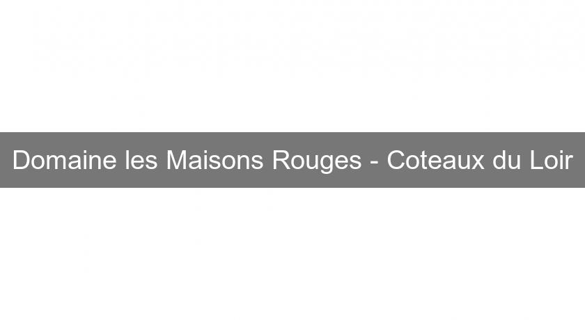 Domaine les Maisons Rouges - Coteaux du Loir Domaine les Maisons Rouges - Coteaux du Loir