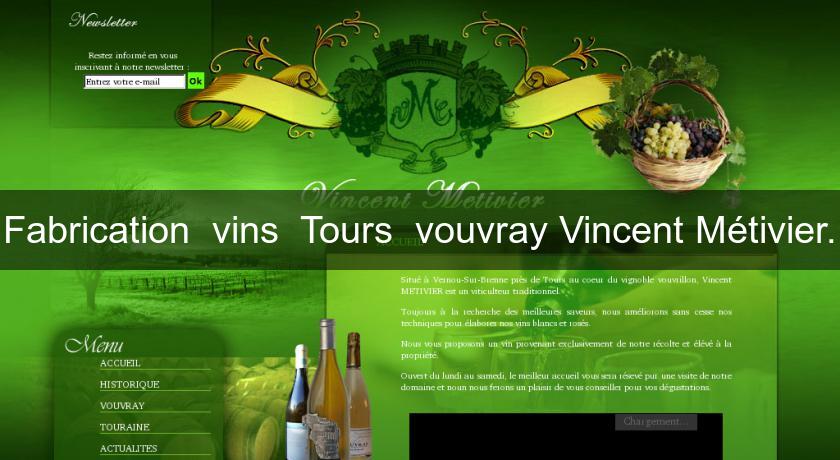 Fabrication vins Tours vouvray Vincent Métivier. Fabrication vins Tours vouvray Vincent Métivier.