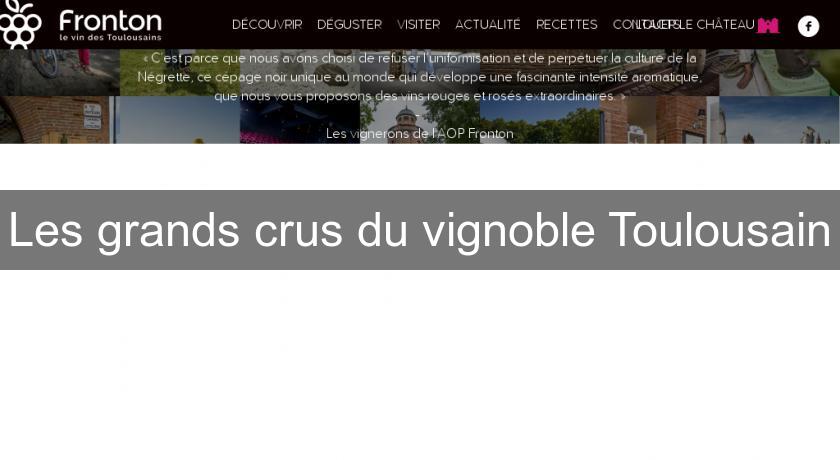 Les grands crus du vignoble Toulousain Les grands crus du vignoble Toulousain