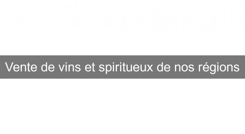 Vente de vins et spiritueux de nos régions Vente de vins et spiritueux de nos régions