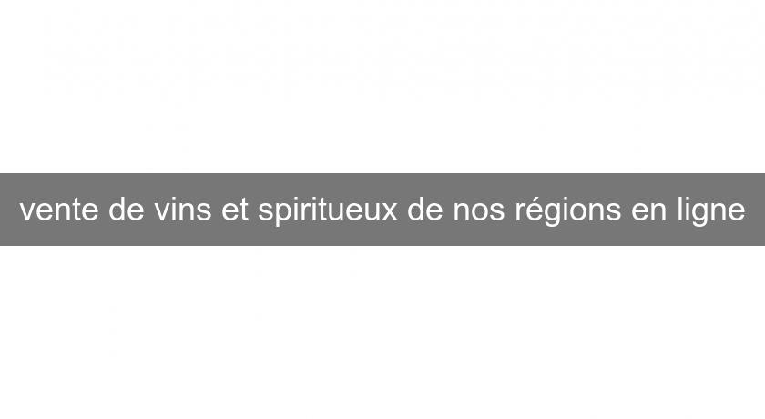 vente de vins et spiritueux de nos régions en ligne vente de vins et spiritueux de nos régions en ligne