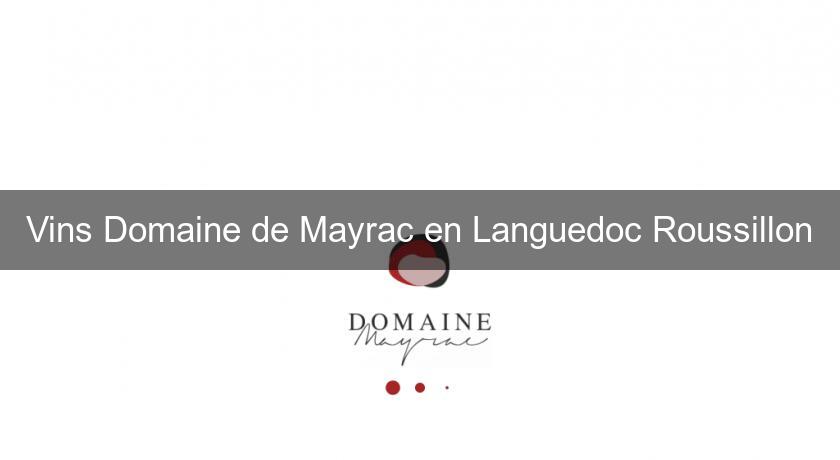 Vins Domaine de Mayrac en Languedoc Roussillon Vins Domaine de Mayrac en Languedoc Roussillon