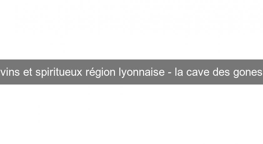 vins et spiritueux région lyonnaise - la cave des gones vins et spiritueux région lyonnaise - la cave des gones