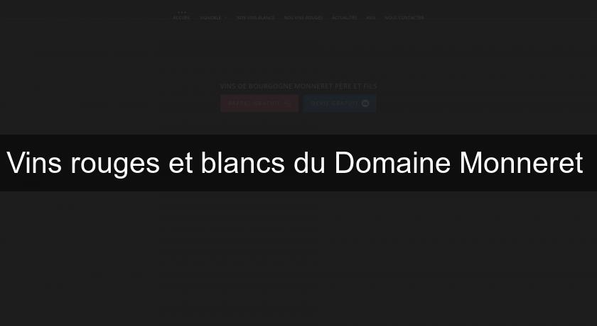 Vins rouges et blancs du Domaine Monneret Vins rouges et blancs du Domaine Monneret