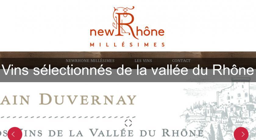 Vins sélectionnés de la vallée du Rhône Vins sélectionnés de la vallée du Rhône