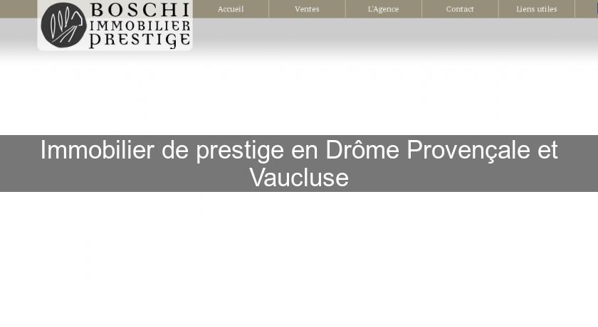 Immobilier de prestige en Drôme Provençale et Vaucluse Immobilier de prestige en Drôme Provençale et Vaucluse