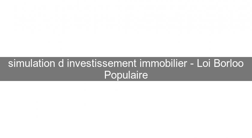 simulation d'investissement immobilier - Loi Borloo Populaire simulation d'investissement immobilier - Loi Borloo Populaire