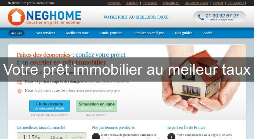 Votre prêt immobilier au meileur taux Votre prêt immobilier au meileur taux