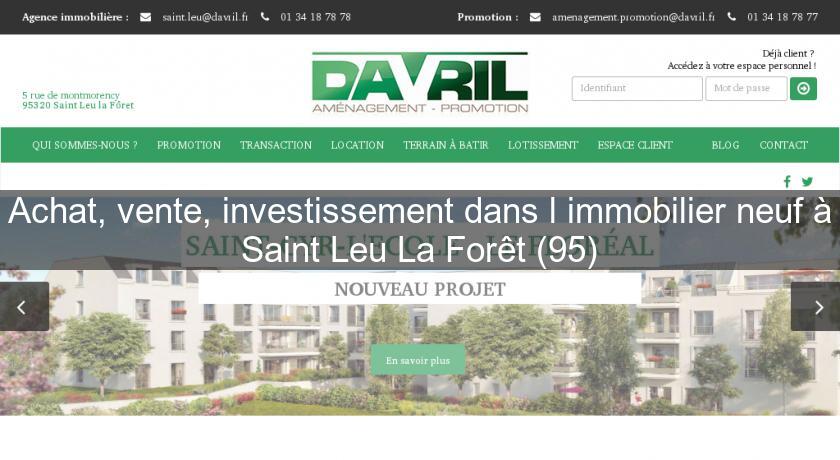 Achat, vente, investissement dans l'immobilier neuf à Saint Leu La Forêt (95) Achat, vente, investissement dans l'immobilier neuf à Saint Leu La Forêt (95)