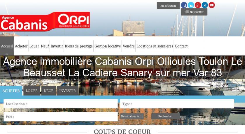 Agence immobilière Cabanis Orpi Ollioules Toulon Le Beausset La Cadiere Sanary sur mer Var 83 Agence immobilière Cabanis Orpi Ollioules Toulon Le Beausset La Cadiere Sanary sur mer Var 83
