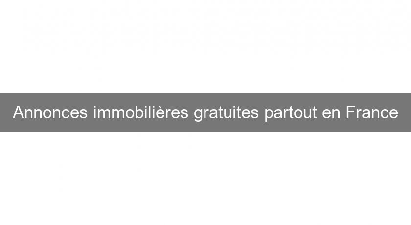 Annonces immobilières gratuites partout en France Annonces immobilières gratuites partout en France