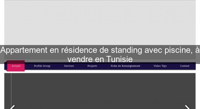 Appartement en résidence de standing avec piscine, à vendre en Tunisie Appartement en résidence de standing avec piscine, à vendre en Tunisie