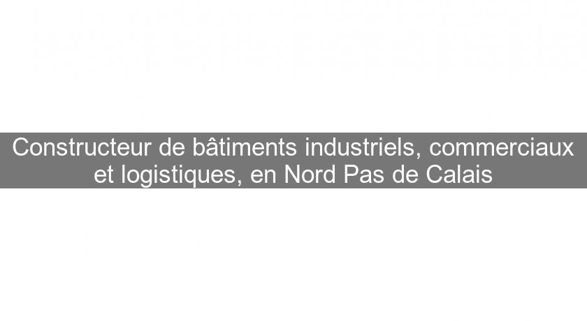 Constructeur de bâtiments industriels, commerciaux et logistiques, en Nord Pas de Calais Constructeur de bâtiments industriels, commerciaux et logistiques, en Nord Pas de Calais