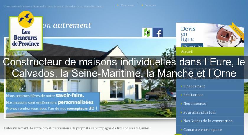 Constructeur de maisons individuelles dans l'Eure, le Calvados, la Seine-Maritime, la Manche et l'Orne Constructeur de maisons individuelles dans l'Eure, le Calvados, la Seine-Maritime, la Manche et l'Orne