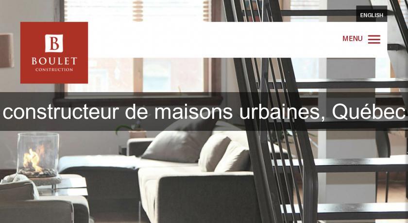 constructeur de maisons urbaines, Québec constructeur de maisons urbaines, Québec