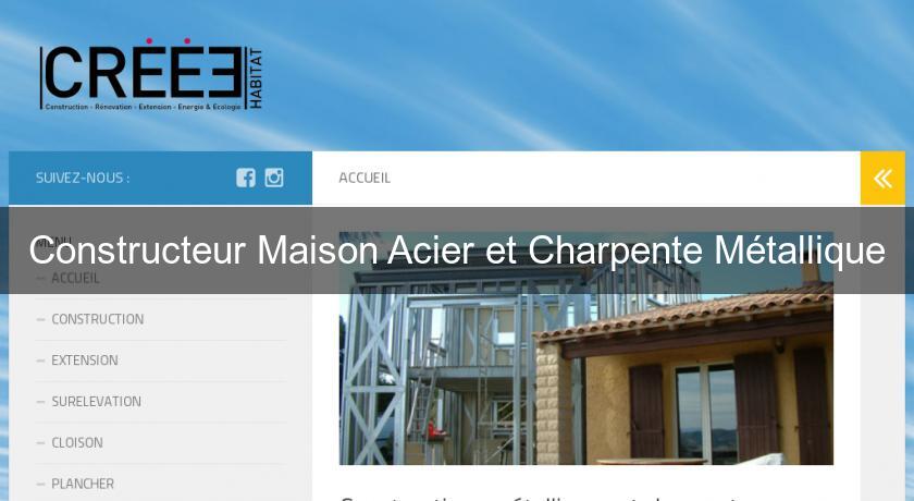 Constructeur Maison Acier et Charpente Métallique Constructeur Maison Acier et Charpente Métallique