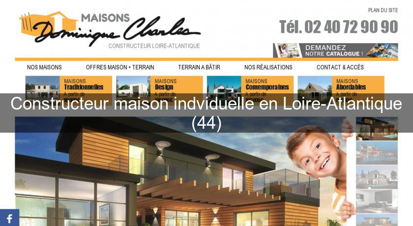 Constructeur maison indviduelle en Loire-Atlantique (44) Constructeur maison indviduelle en Loire-Atlantique (44)