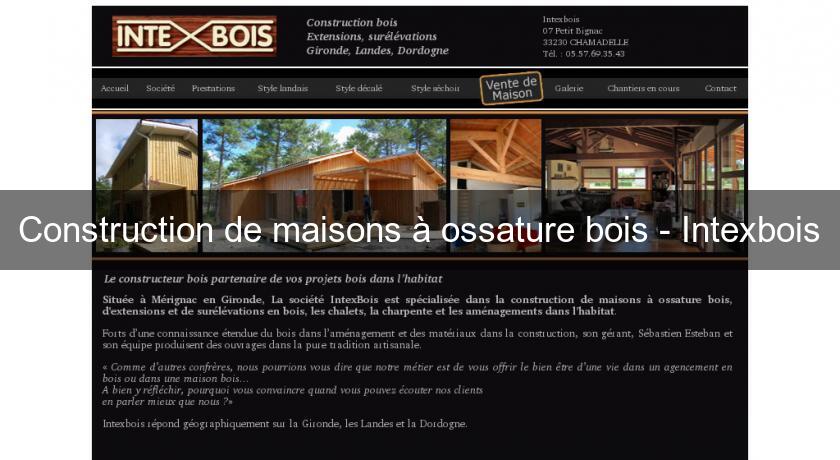 Construction de maisons à ossature bois - Intexbois Construction de maisons à ossature bois - Intexbois