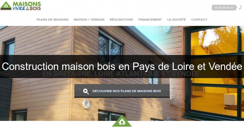 Construction maison bois en Pays de Loire et Vendée Construction maison bois en Pays de Loire et Vendée