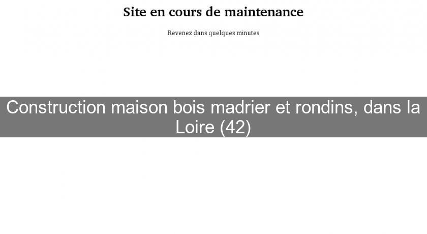 Construction maison bois madrier et rondins, dans la Loire (42) Construction maison bois madrier et rondins, dans la Loire (42)