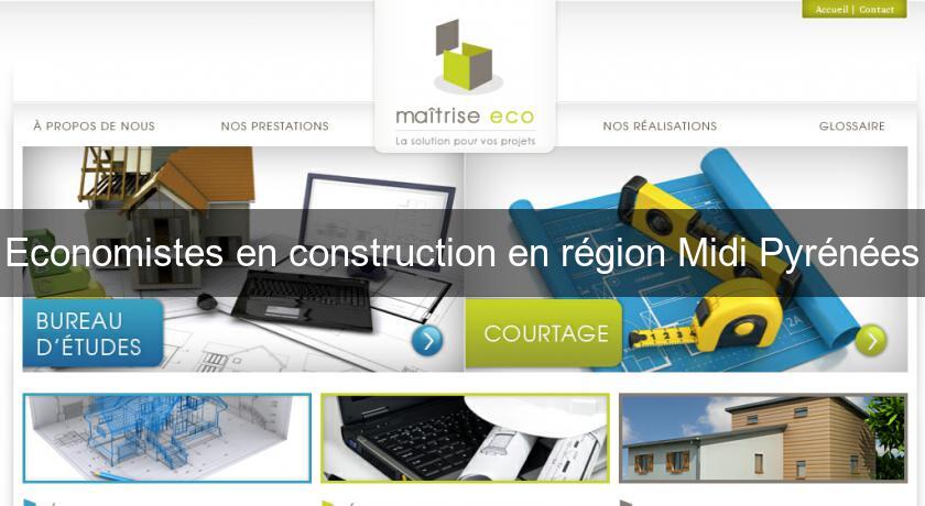 Economistes en construction en région Midi Pyrénées Economistes en construction en région Midi Pyrénées