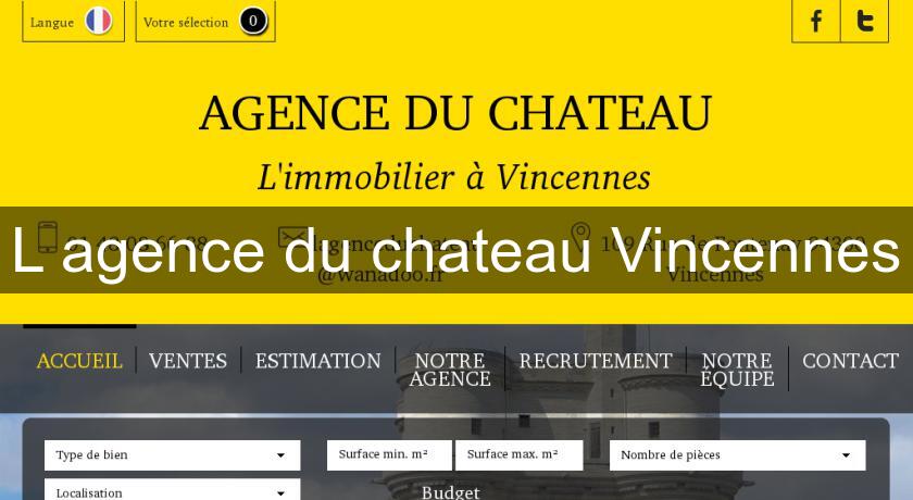 L'agence du chateau Vincennes L'agence du chateau Vincennes