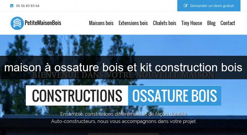 maison à ossature bois et kit construction bois maison à ossature bois et kit construction bois