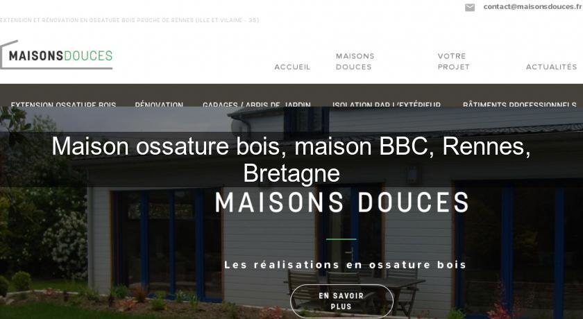 Maison ossature bois, maison BBC, Rennes, Bretagne Maison ossature bois, maison BBC, Rennes, Bretagne