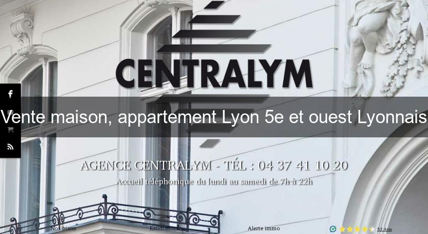 Vente maison, appartement Lyon 5e et ouest Lyonnais Vente maison, appartement Lyon 5e et ouest Lyonnais