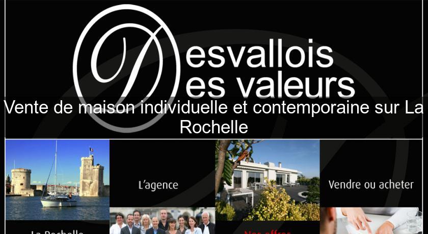 Vente de maison individuelle et contemporaine sur La Rochelle Vente de maison individuelle et contemporaine sur La Rochelle