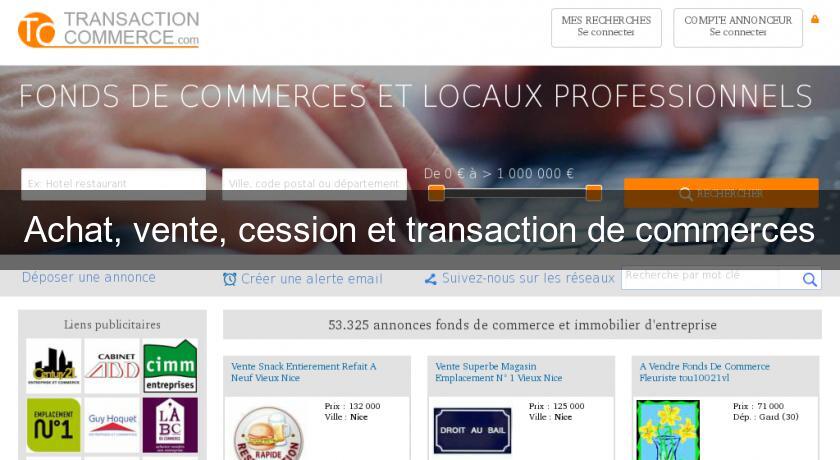 Achat, vente, cession et transaction de commerces Achat, vente, cession et transaction de commerces