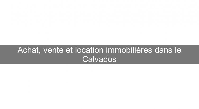 Achat, vente et location immobilières dans le Calvados Achat, vente et location immobilières dans le Calvados