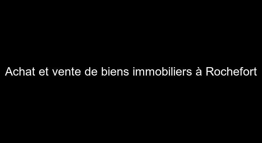 Achat et vente de biens immobiliers à Rochefort Achat et vente de biens immobiliers à Rochefort