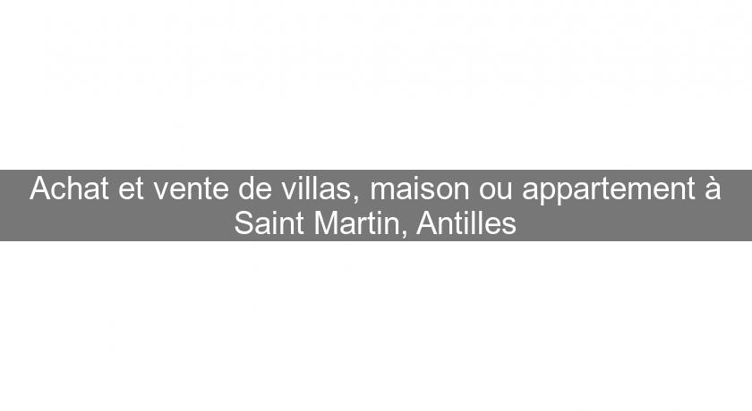 Achat et vente de villas, maison ou appartement à Saint Martin, Antilles Achat et vente de villas, maison ou appartement à Saint Martin, Antilles