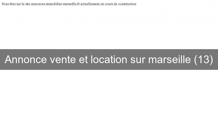 Annonce vente et location sur marseille (13) Annonce vente et location sur marseille (13)
