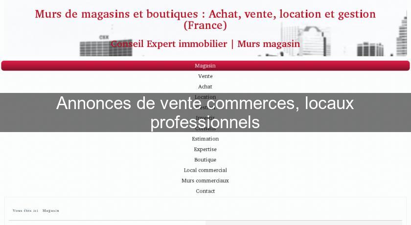 Annonces de vente commerces, locaux professionnels Annonces de vente commerces, locaux professionnels