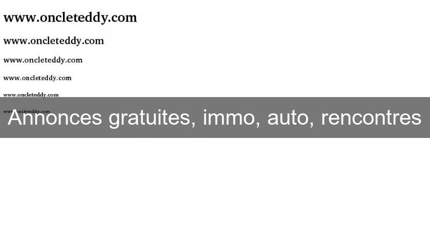 Annonces gratuites, immo, auto, rencontres Annonces gratuites, immo, auto, rencontres