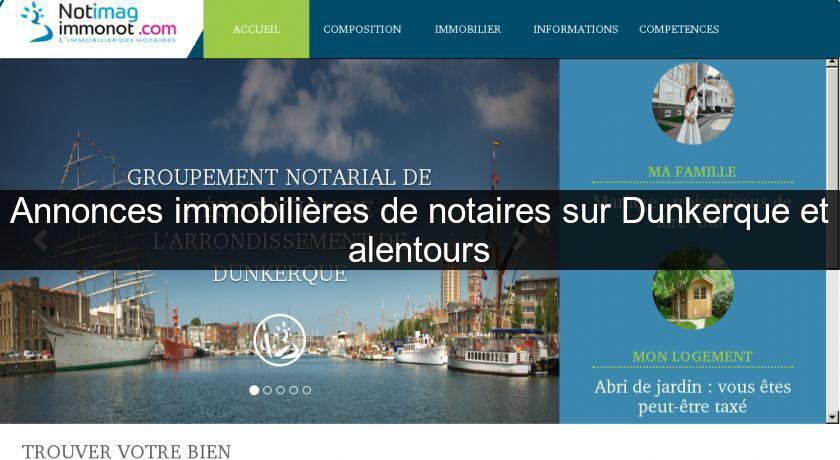 Annonces immobilières de notaires sur Dunkerque et alentours Annonces immobilières de notaires sur Dunkerque et alentours