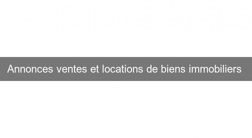 Annonces ventes et locations de biens immobiliers Annonces ventes et locations de biens immobiliers
