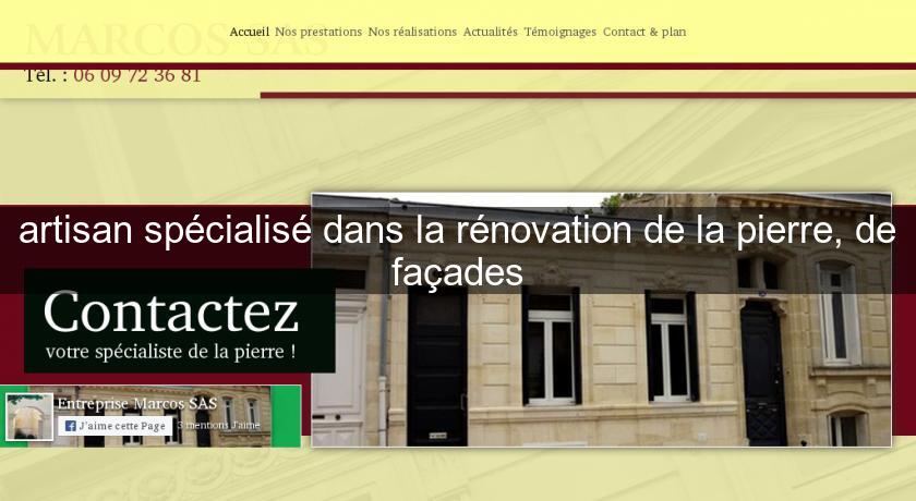 artisan spécialisé dans la rénovation de la pierre, de façades artisan spécialisé dans la rénovation de la pierre, de façades