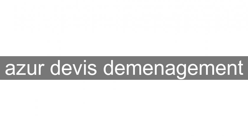 azur devis demenagement azur devis demenagement