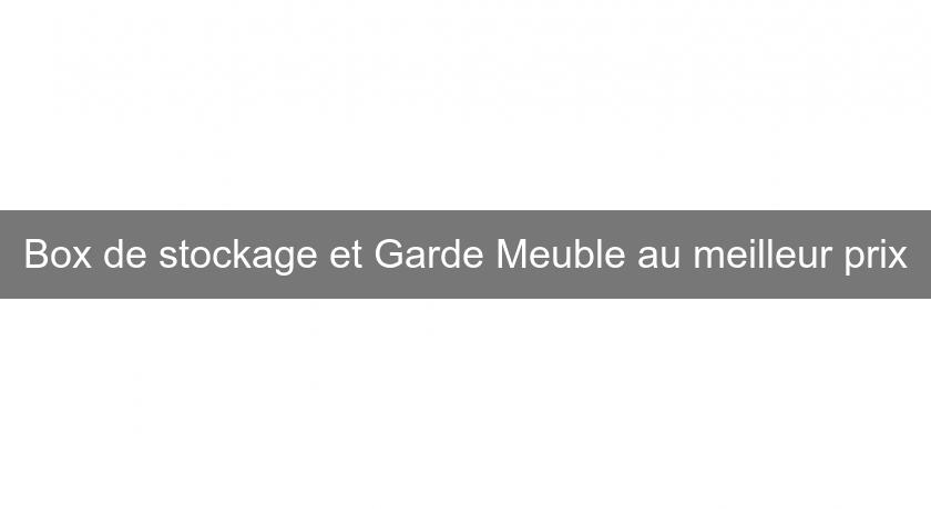 Box de stockage et Garde Meuble au meilleur prix Box de stockage et Garde Meuble au meilleur prix