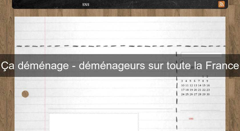 Ça déménage - déménageurs sur toute la France Ça déménage - déménageurs sur toute la France