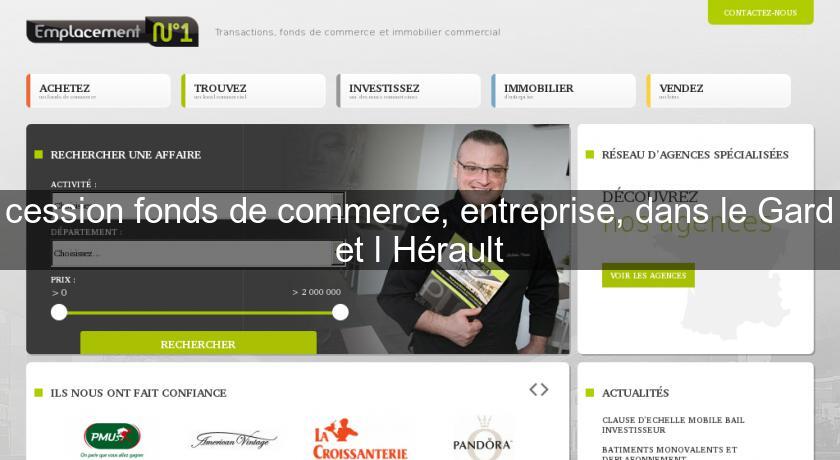 cession fonds de commerce, entreprise, dans le Gard et l'Hérault cession fonds de commerce, entreprise, dans le Gard et l'Hérault