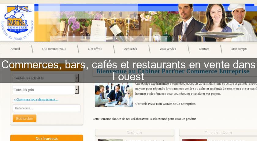 Commerces, bars, cafés et restaurants en vente dans l'ouest Commerces, bars, cafés et restaurants en vente dans l'ouest