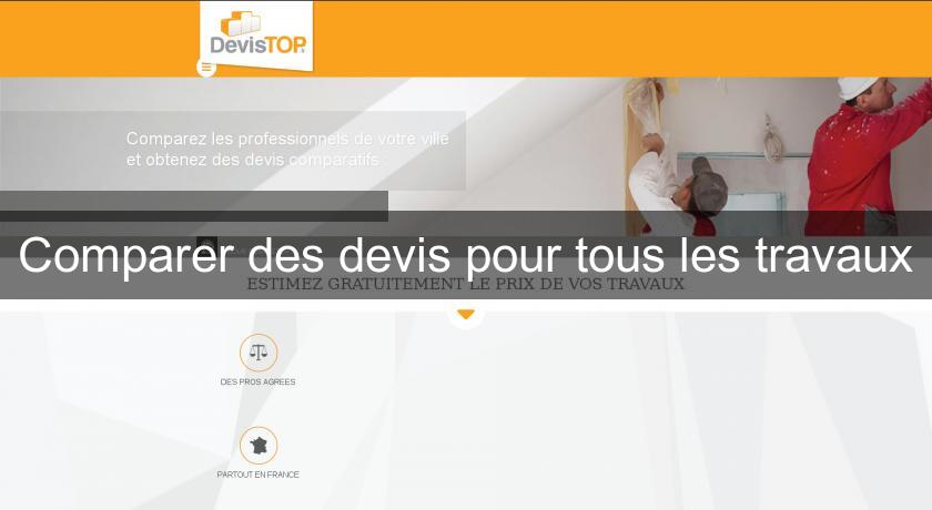 Comparer des devis pour tous les travaux Comparer des devis pour tous les travaux