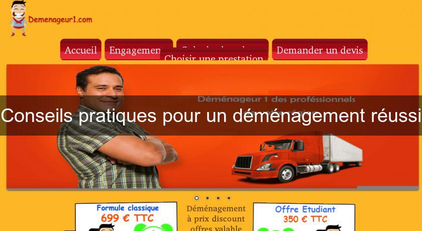 Conseils pratiques pour un déménagement réussi Conseils pratiques pour un déménagement réussi