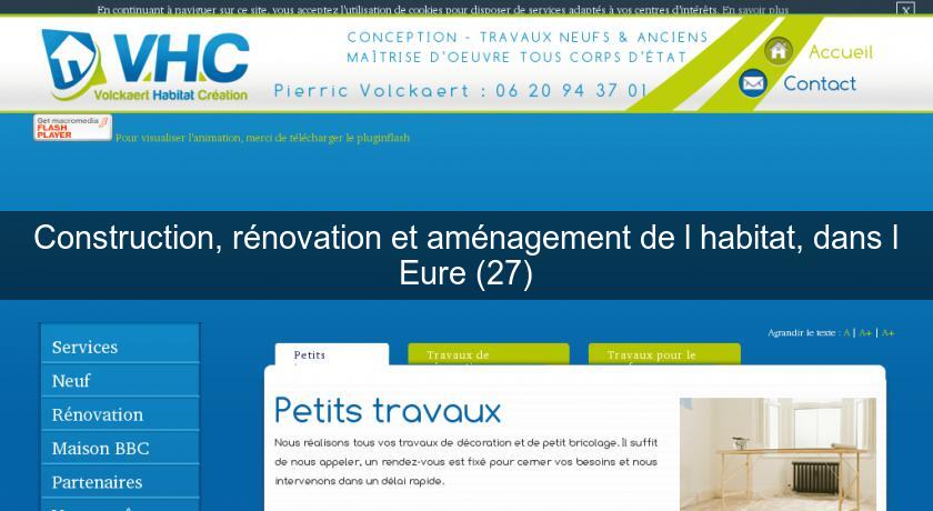 Construction, rénovation et aménagement de l'habitat, dans l'Eure (27) Construction, rénovation et aménagement de l'habitat, dans l'Eure (27)