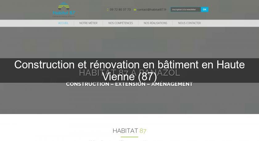 Construction et rénovation en bâtiment en Haute Vienne (87) Construction et rénovation en bâtiment en Haute Vienne (87)