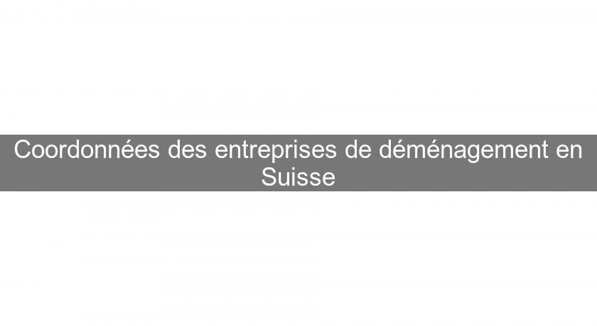 Coordonnées des entreprises de déménagement en Suisse Coordonnées des entreprises de déménagement en Suisse